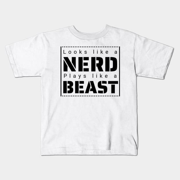 Looks like a Nerd, Plays like a Beast Kids T-Shirt by IndiPrintables